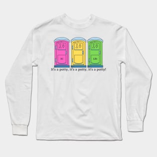 It's a potty, it's a potty, it's a potty Long Sleeve T-Shirt